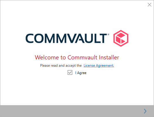 Accepting the Commvault license terms by selecting I Agree Accepting the Commvault license terms by selecting I Agree